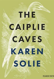 The Caplie Caves (Karen Solie)