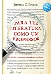 Para Ler Literatura Como Um Professor (Thomas C. Foster)
