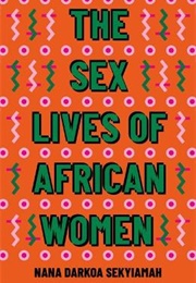 The Sex Lives of African Women (Nana Darkoa Sekyiamah)