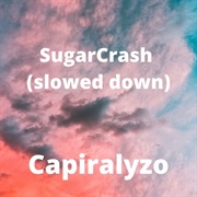 Sugar Crash (Slowed) - Capiralyzo