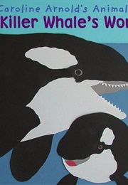 A Killer Whale's World (Arnold, Caroline)