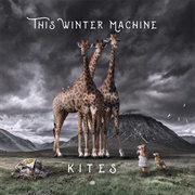 Kites - This Winter Machine