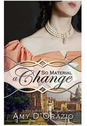 So Material a Change (Amy D'Orazio)