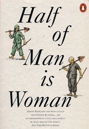 Half of Man Is Woman (Zhang Xianliang)