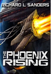 The Phoenix Rising (Richard L Sanders)