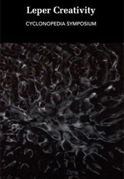 Leper Creativity: Cyclonopedia Symposium (Reza Negarestani, Eugene Thacker, Ed Keller)