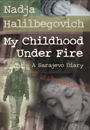 My Childhood Under Fire: A Sarajevo Diary (Nadia Halilbegovich)