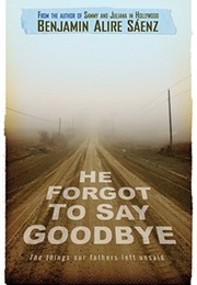 He Forgot to Say Goodbye (Benjamin Alire Saenz)