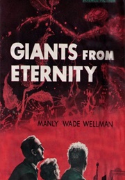 Giants From Eternity (Manly Wade Wellman)
