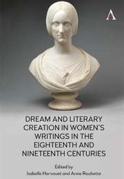 Dream and Literary Creation in Women's Writings in the Eighteenth and Nineteenth Centuries (Edited by Isabelle Hervouet and Anne Rouhette)
