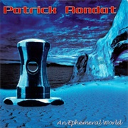 Patrick Rondat - An Ephemeral World