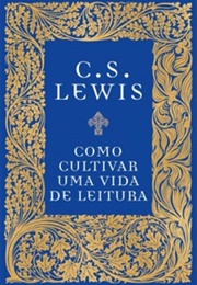 Como Cultivar Uma Vida De Leitura (C. S. Lewis)