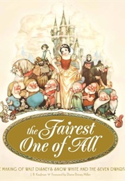The Fairest One of All: The Making of Snow White (J.B. Kaufman)