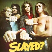 Slade - Slayed?