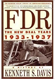 FDR: The New Deal Years 1933-1937 (Kenneth S. Davis)
