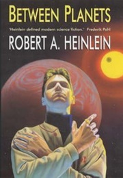 Between Planets (Robert A. Heinlein)