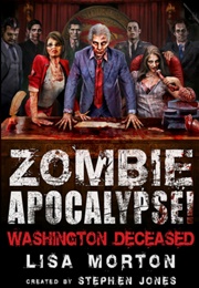 Zombie Apocalypse! Washington Deceased (Lisa Morton)