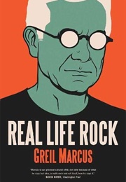 Real Life Rock (Greil Marcus)