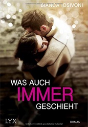 Was Auch Immer Geschieht (Bianca  Iosivoni)