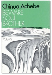Beware, Soul Brother (Chinua Achebe)