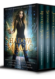 Shadow Magic: Six Strong Heroines of Urban Fantasy (Aimee Easterling, Pippa Dacosta Etc)