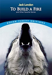 To Build a Fire and Other Favorite Stories (Jack London)