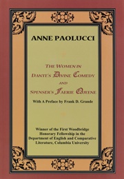 The Women in Dante's DIVINE COMEDY and Spenser's FAERIE QUEENE (Anne Paolucci)