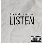 Jrfx &amp; Loon E Lou - Listen