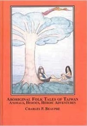 Aboriginal Folk Tales of Taiwan (Charles P. Beaupre)