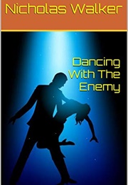 Dancing With the Enemy (Nicholas Walker)