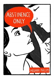 Abstinence Only (Meghan Phillips)
