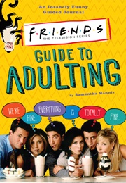 Friends Guide to Adulting (Samantha Mannis)