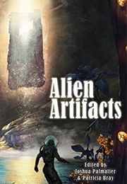 Alien Artifacts (Joshua Palmatier &amp; Patricia Bray)