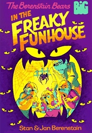 The Berenstain Bears in the Freaky Funhouse (Stan and Jan Berenstain)