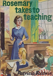 Rosemary Takes to Teaching (Patricia Baldwin)