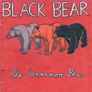 Black Bear - The Cinnamon Phase