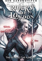 Rivers of London: The Fey and the Furious (Ben Aaronovitch)