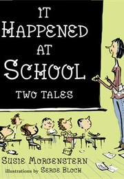 It Happened at School: Two Tales (Susie Morgenstern)