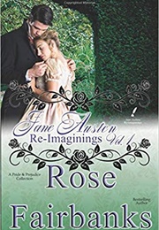 Jane Austen Re-Imaginings (Rose Fairbanks)