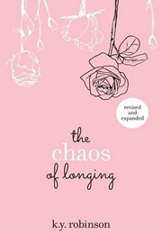The Chaos of Longing (K.Y. Robinson)