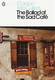 The Ballad of the Sad Cafe (Carson McCullers)