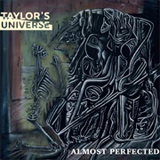 Taylor's Universe - Almost Perfected