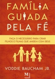 Família Guiada Pela Fé (Voddie Baucham Jr.)