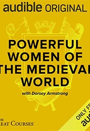 Powerful Women of the Medieval World (Dorsey Armstrong)