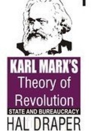 Karl Marx's Theory of Revolution, Part One: The State and Bureaucracy (Hal Draper)