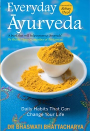Everyday Ayurveda (Dr. Bhaswati Bhattacharya)