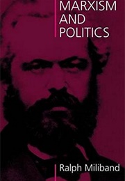 Marxism and Politics (Ralph Miliband)