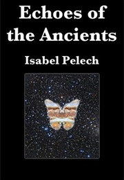Echoes of the Ancients (Isabel Pelech)