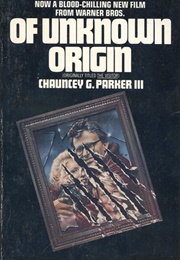 Of Unknown Origin (Chauncey G. Parker Iii)