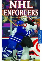 NHL Enforcers: The Rough and Tough Guys of Hockey (Arpon Basu)